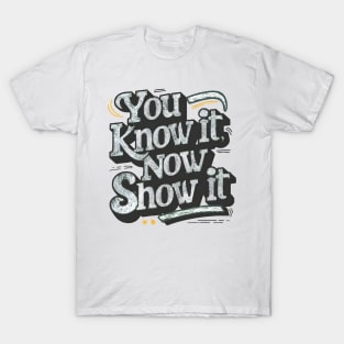 Show It on Test Day You Know It Now testing day teacher T-Shirt